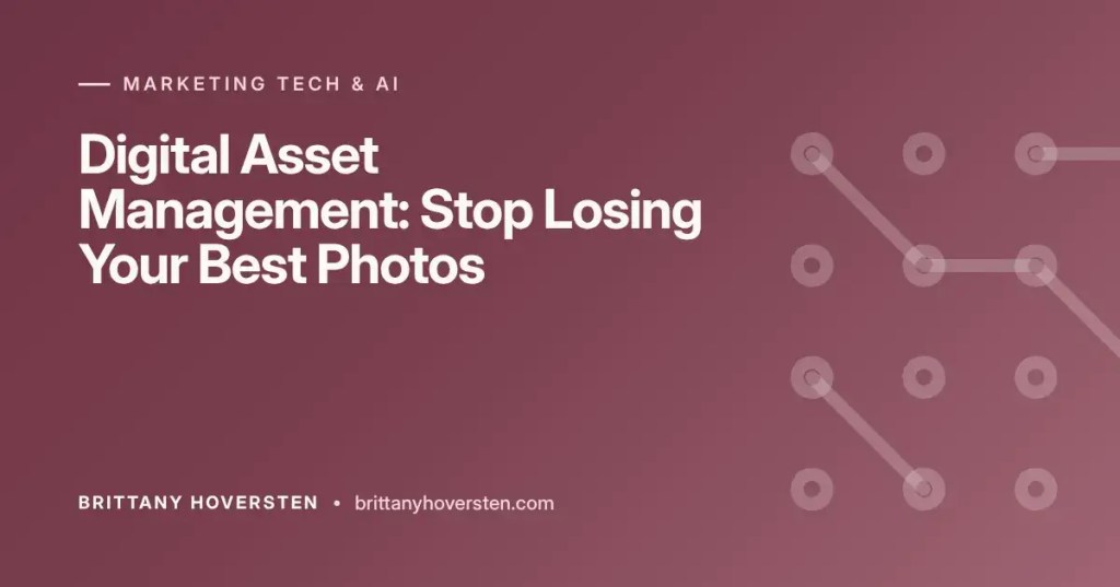 Digital Asset Management for Marketing Teams: Stop Losing Your Best Photos