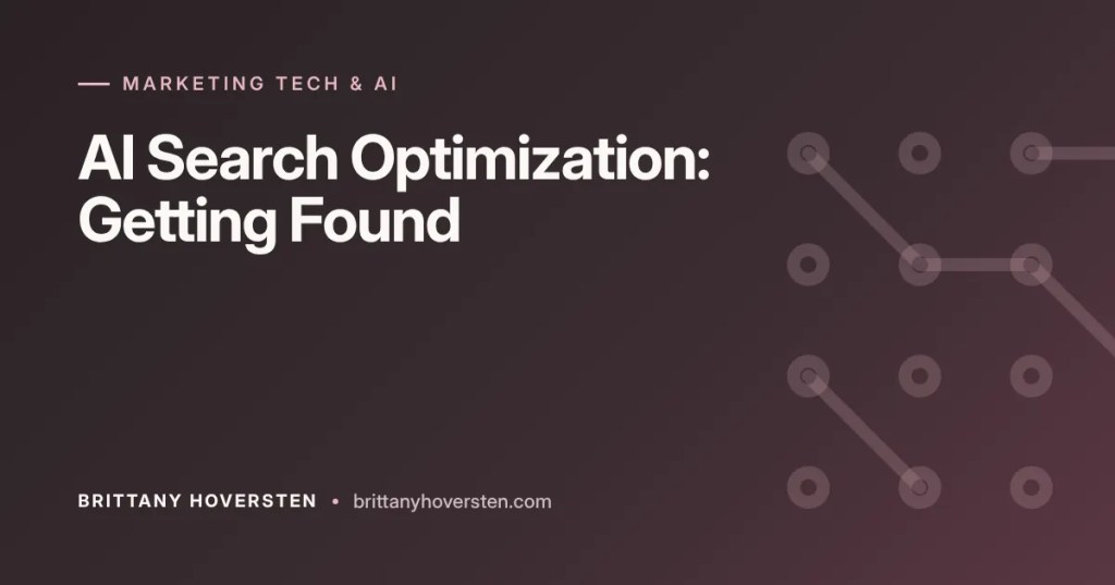 AI Search Optimization: Getting Found: Marketing Tech & AI article by Brittany Hoversten