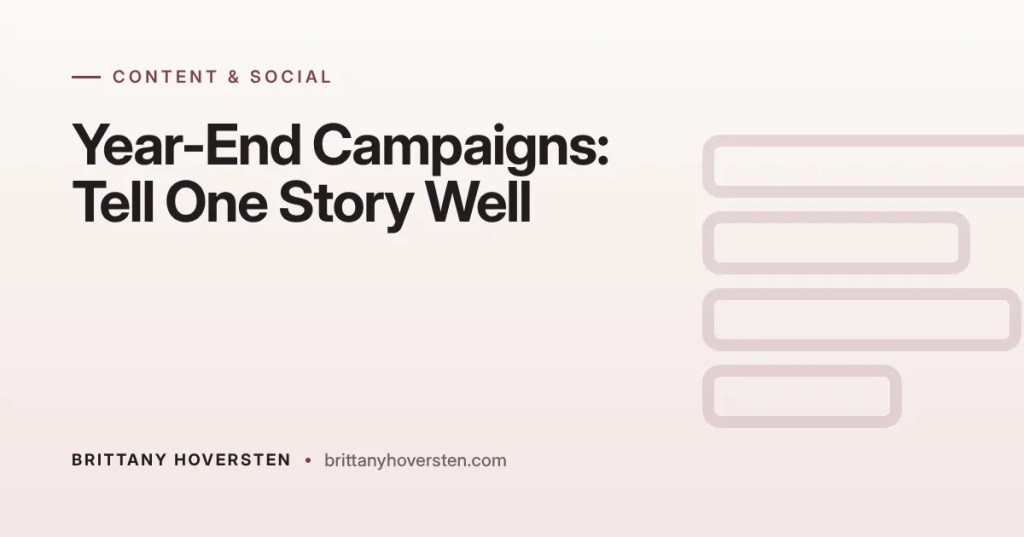 Year-End Campaigns: Tell One Story Well: Content & Social article by Brittany Hoversten